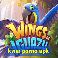 kwai porno apk